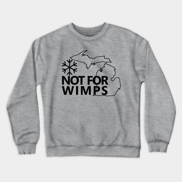 Not For Wimps Crewneck Sweatshirt by DJV007